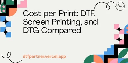 Cost per Print: DTF, Screen Printing, and DTG Compared