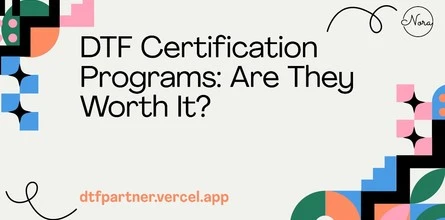 DTF Certification Programs: Are They Worth It?