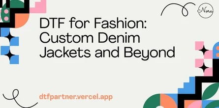 DTF for Fashion: Custom Denim Jackets and Beyond