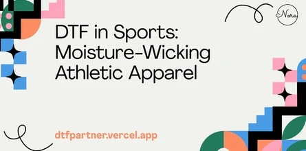 DTF in Sports: Moisture-Wicking Athletic Apparel