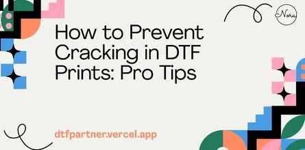 How to Prevent Cracking in DTF Prints: Pro Tips