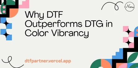 Why DTF Outperforms DTG in Color Vibrancy